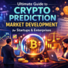 Ultimate Guide to Crypto Prediction Market Development for Startups & Enterprises