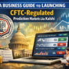 A Business Guide to Launching CFTC-Regulated Prediction Markets Like Kalshi