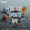 Don’t Just Show the Game – Own the Action with Fantasy Sports App Solutions