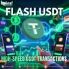 Take Control of High-Speed USDT Transactions with Flash