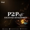 Build a Powerful P2P Cryptocurrency Exchange Platform
